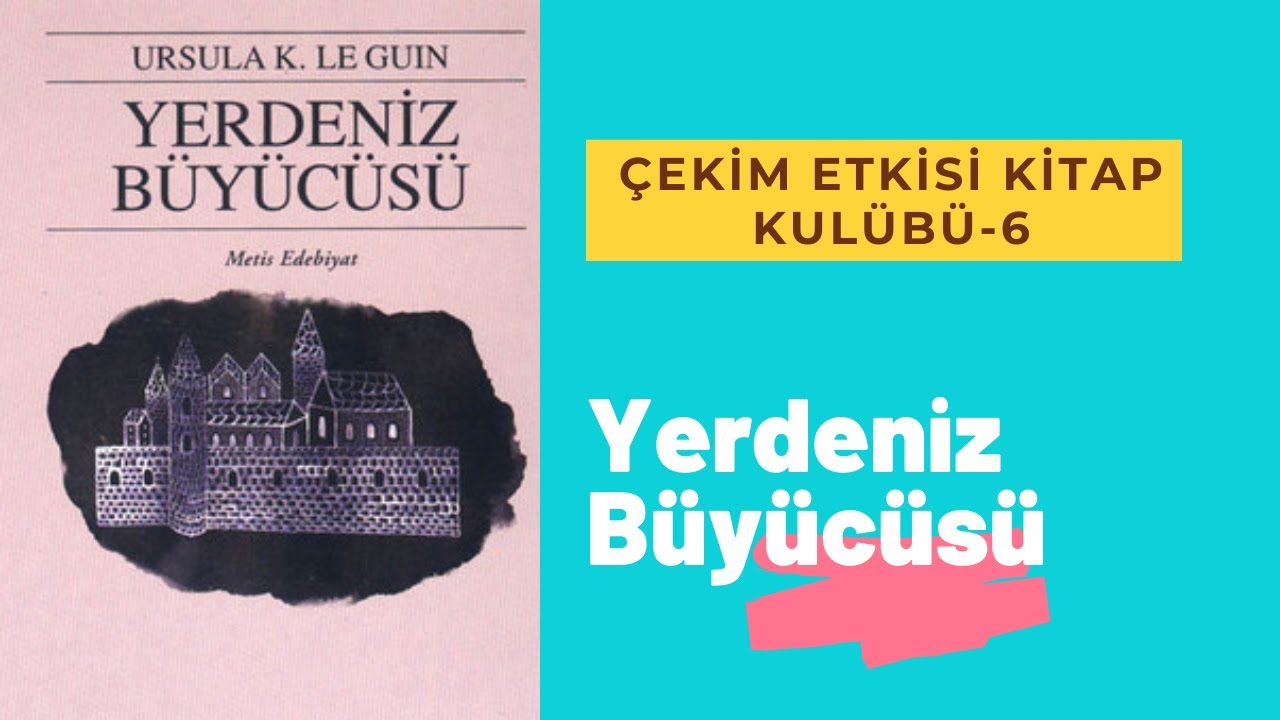 ÇEKİMETKİSİ KİTAP KULÜBÜ - 6 - URSULA LE GUIN - YERDENİZ BÜYÜCÜSÜ
