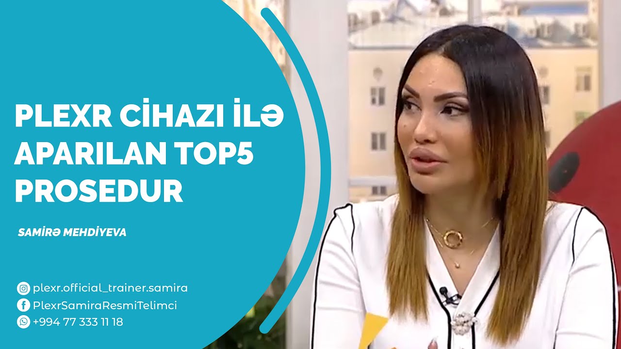 Plexr cihazı ilə aparılan TOP5 prosedur &mdash; Samira Mehdiyeva