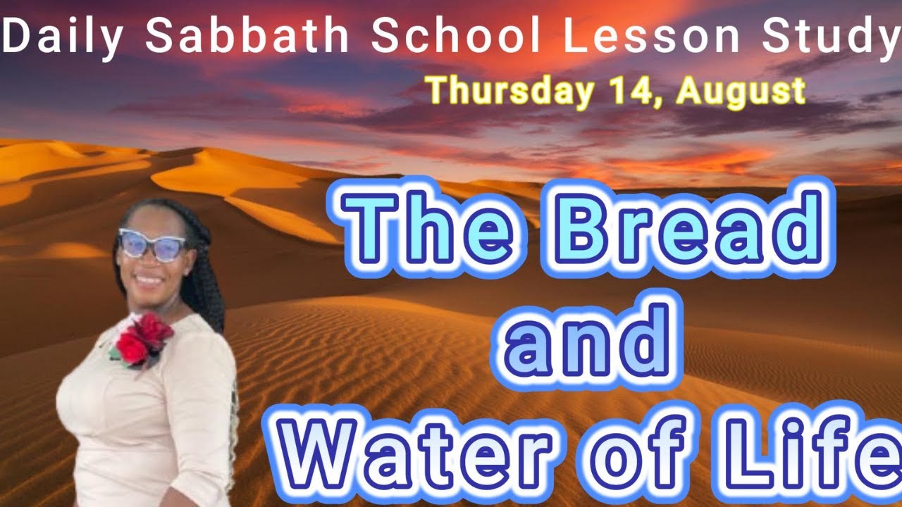 The Bread and Water of Life | Daily Sabbath School Lesson Study 7 | Quarter 3 2025