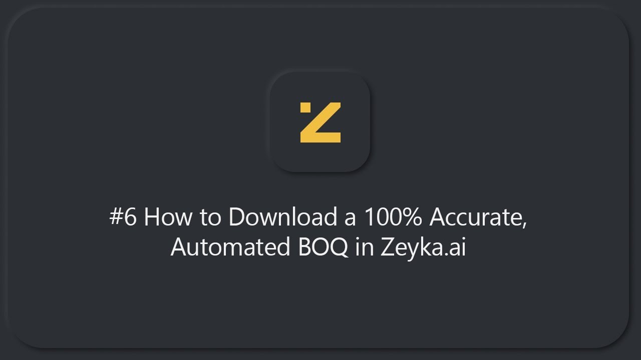 #6 How to Download a 100% Accurate, Automated BOQ in Zeyka.ai