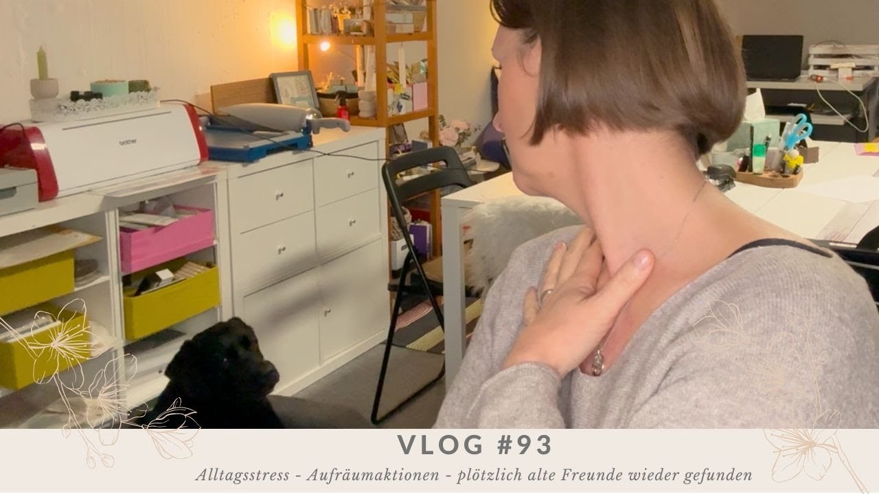 #Vlog 93 - Alltagsstress/Aufr&auml;umaktion/pl&ouml;tzlich alte Freunde wiedergefunden