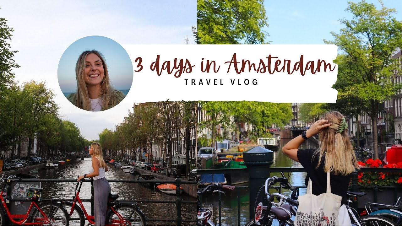 3 DAYS IN AMSTERDAM | TRAVEL VLOG