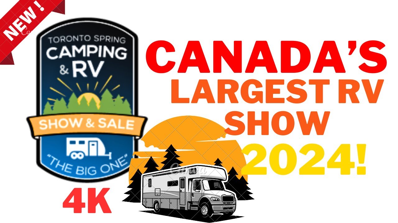Canada’s Largest RV Show! - 2024 Toronto Spring Camping and RV Show