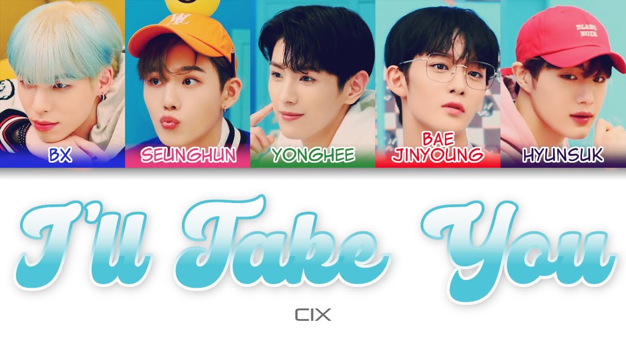 CIX (씨아이엑스) - I'll Take You Color Coded Lyrics (jpn/rom/eng)