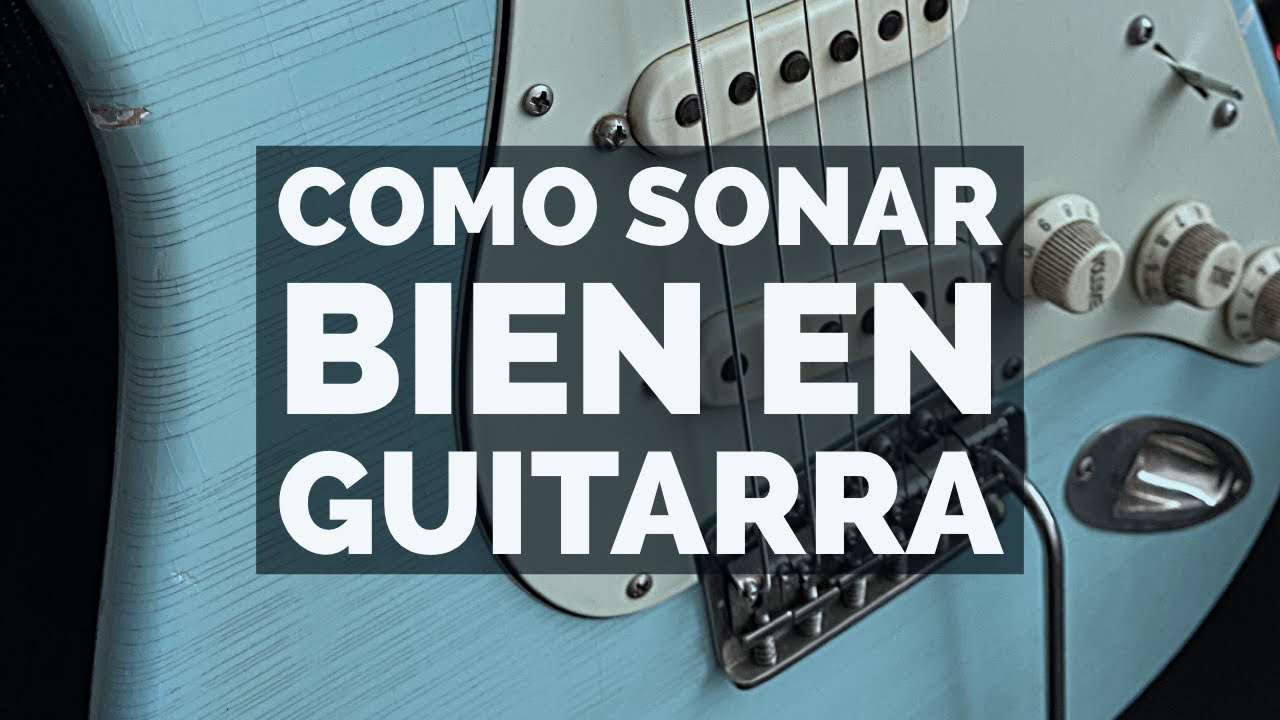 Como sonar bien en guitarra (Como configurar tus equipos)