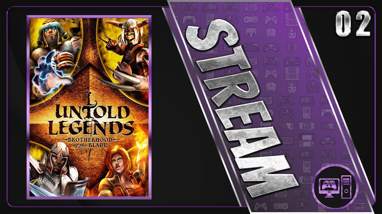 Untold Legends: Brotherhood Of The Blade | Revisited Playthrough | Stream 2/2