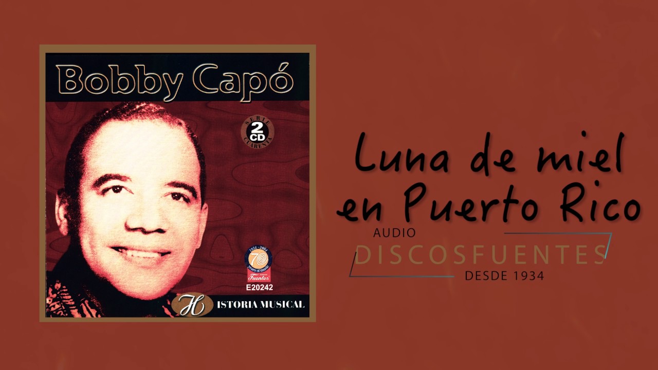 Luna de miel en puerto rico  - Bobby Capó  / Discos Fuentes