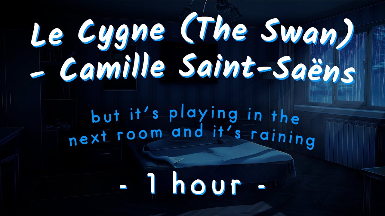 it's raining outside and The Swan by Saint-Saëns is playing in the next room (1 hour sleep/study)