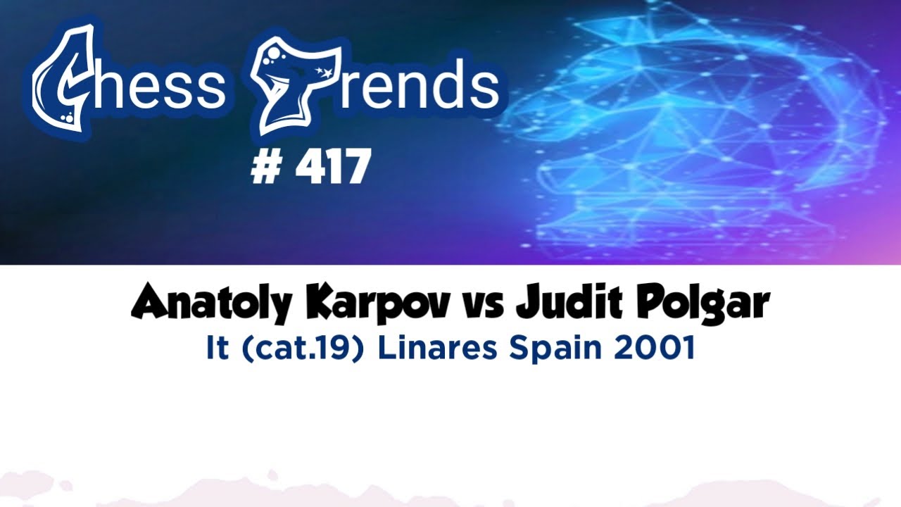Anatoly Karpov vs Judit Polgar. It (cat.19) Linares (Spain) 2001.