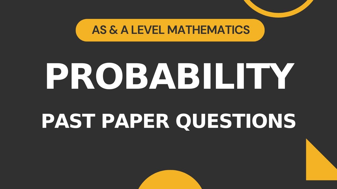 Probability Part 6 | Past Paper Questions | AS & A level Math 9709 | S1 Crash Course | 20230201