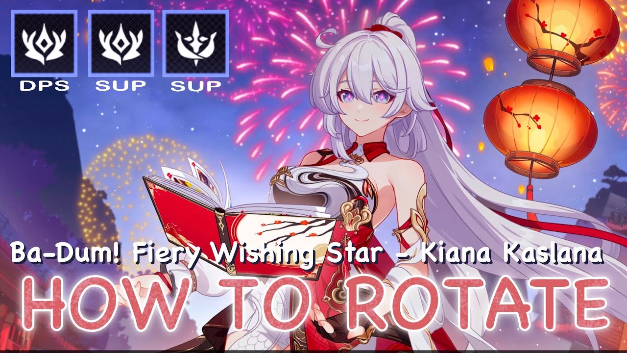 How to rotate with Ba-Dum! Fiery Wishing Star - Kiana Kaslana? | Honkai Impact 3rd [8.1 BETA]