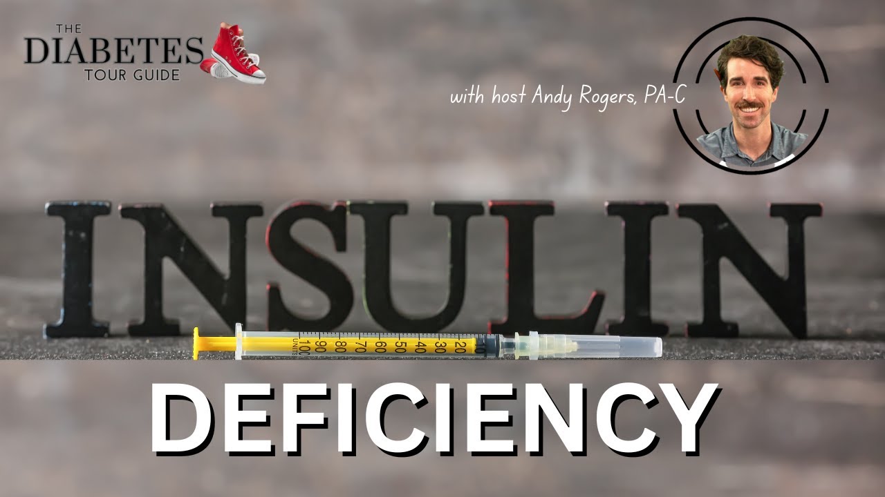 Insulin Deficiency I Ep 002 I The Diabetes Tour Guide with host Andy Rogers, PA-C