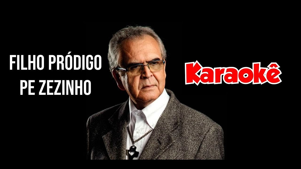 KARAOKÊ - FILHO PRÓDIGO - PE ZEZINHO