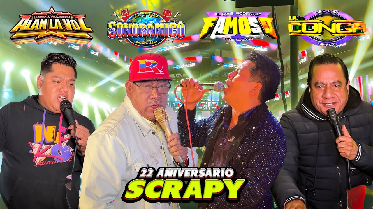 SONIDO FAMOSO ~ LA CONGA ~ SONORAMICO ~ ALAN LA VOZ EN EL 22 ANIVERSARIO SCRAPY 