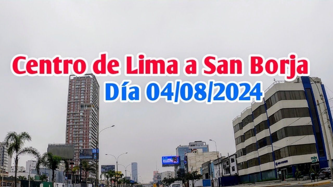 LIMA PERÚ 4K | UN RECORRIDO DESDE EL CENTRO DE LIMA HASTA SAN BORJA | DÍA 04/08/2024