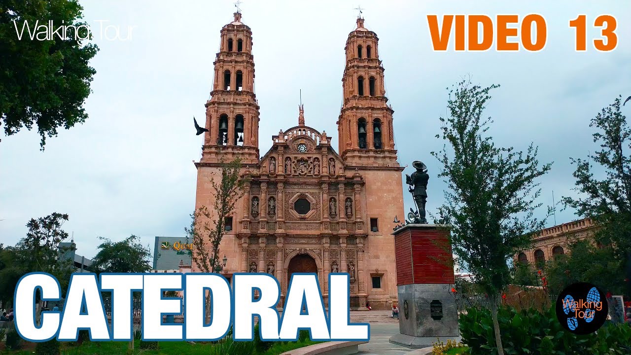 WALKING TOUR | Video #13 CATEDRAL | Centro Histórico de la Ciudad de Chihuahua