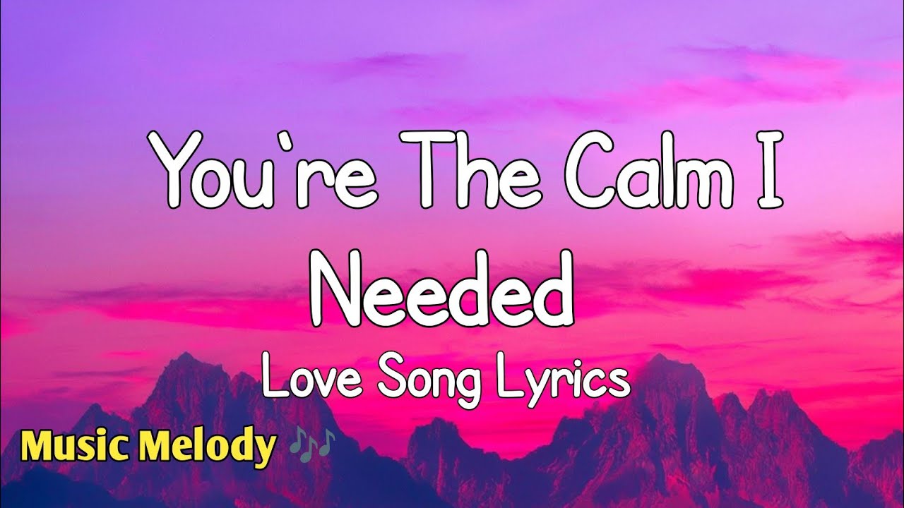 You're The Calm I Needed - Romantic Love Song (Lyrics) 😚