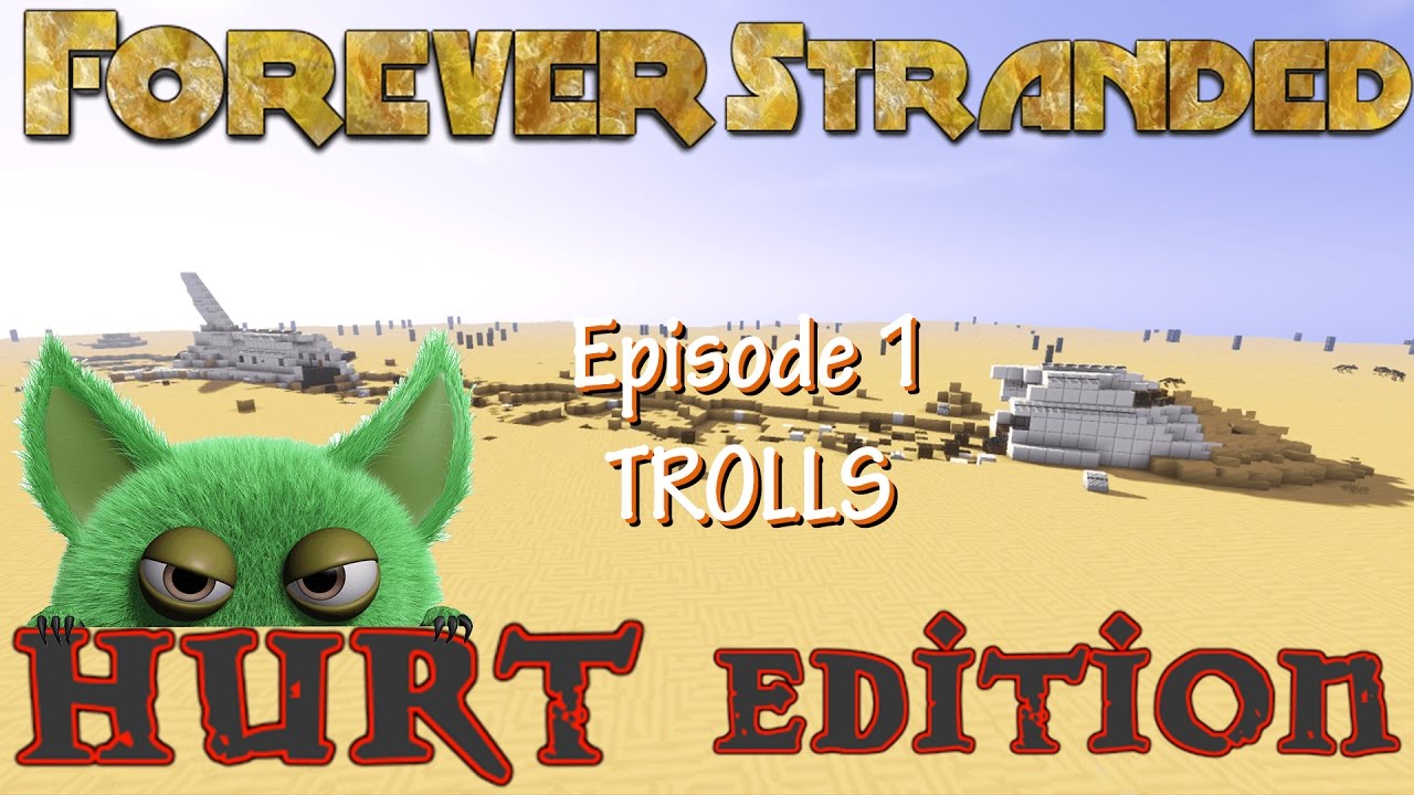 Forever Stranded Hurt Edition Episode 1 THE TROLLS