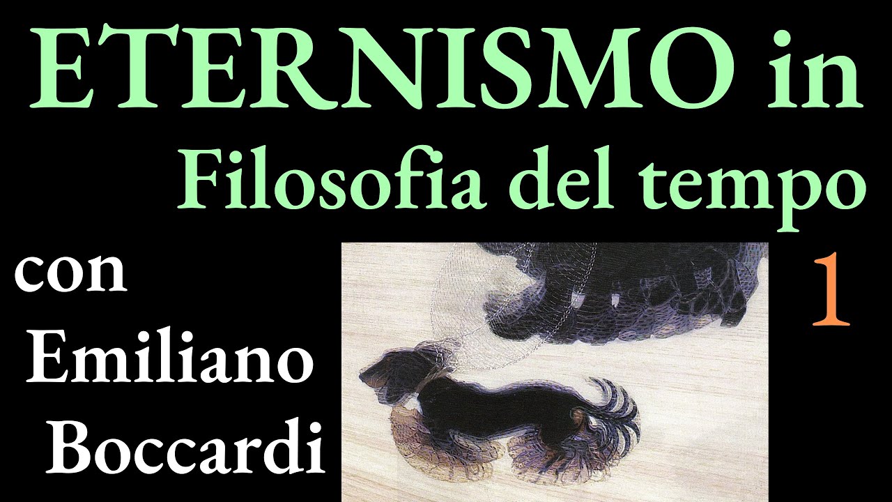 Tutto è Eterno? - Eternismo in Filosofia del Tempo (con Emiliano Boccardi)