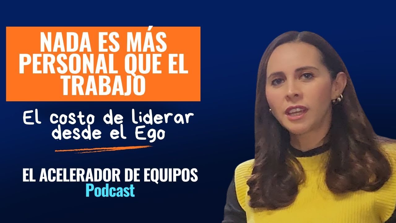 Nada es más personal que el trabajo: El costo de liderar desde el Ego con Judith Pérez | Ep. 146