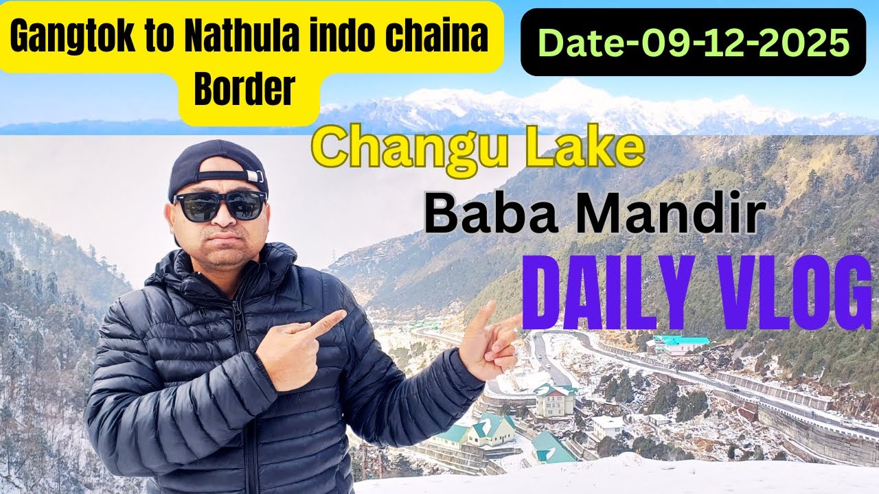 North Sikkim latest update | changu lake Baba mandir | Gangtok to Nathula tour | sikkim recent Vlogs