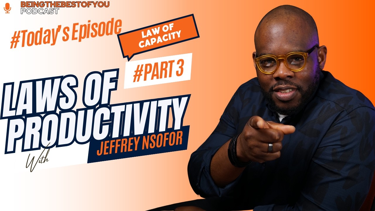 LAWS OF PRODUCTIVITY AND SUCCESS- LAW #3 THE LAW OF CAPACITY