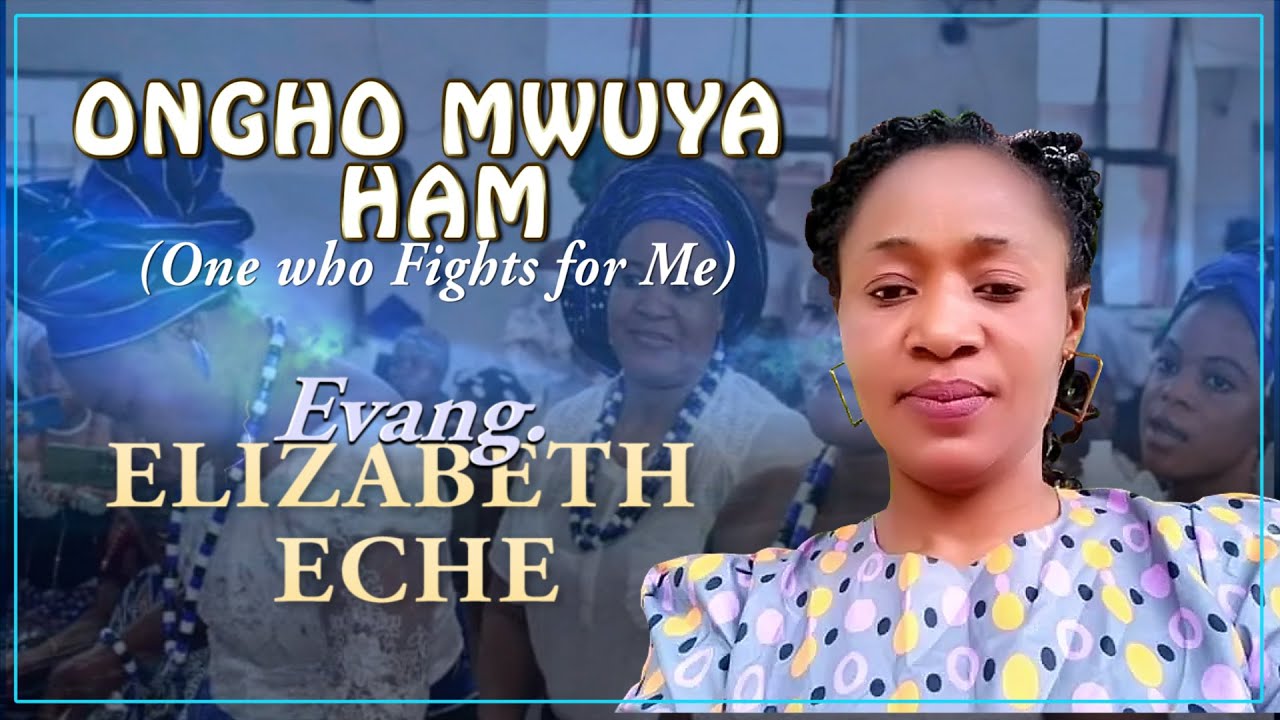 Ongho Mwuya Ham - Mrs. Elizabeth Eche | #agbatvspecial Igede Gospel Songs