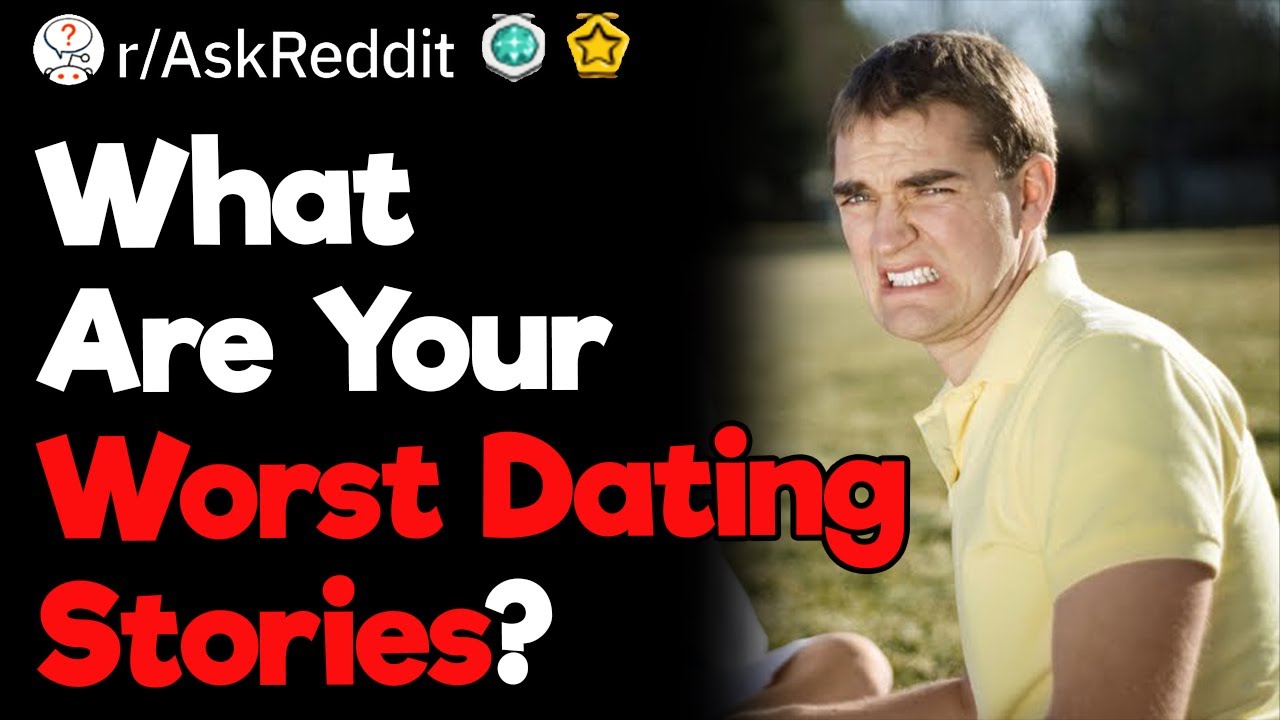 World's Worst Dating Stories