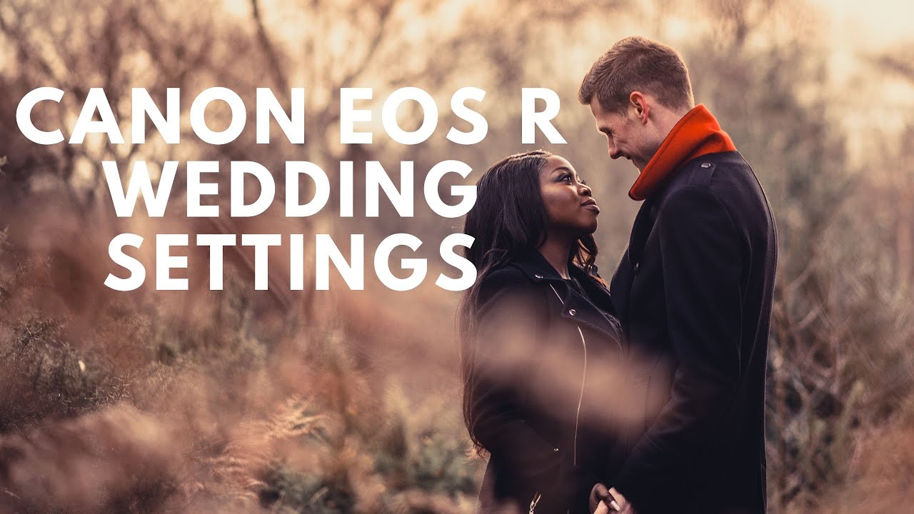 Canon Eos R Wedding Photography Settings