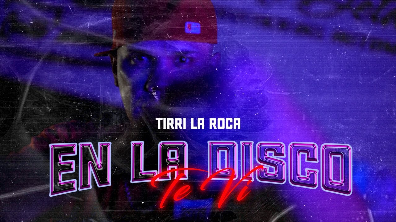 TIRRI LA ROCA -  EN LA DISCO TE VI (Video Oficial)