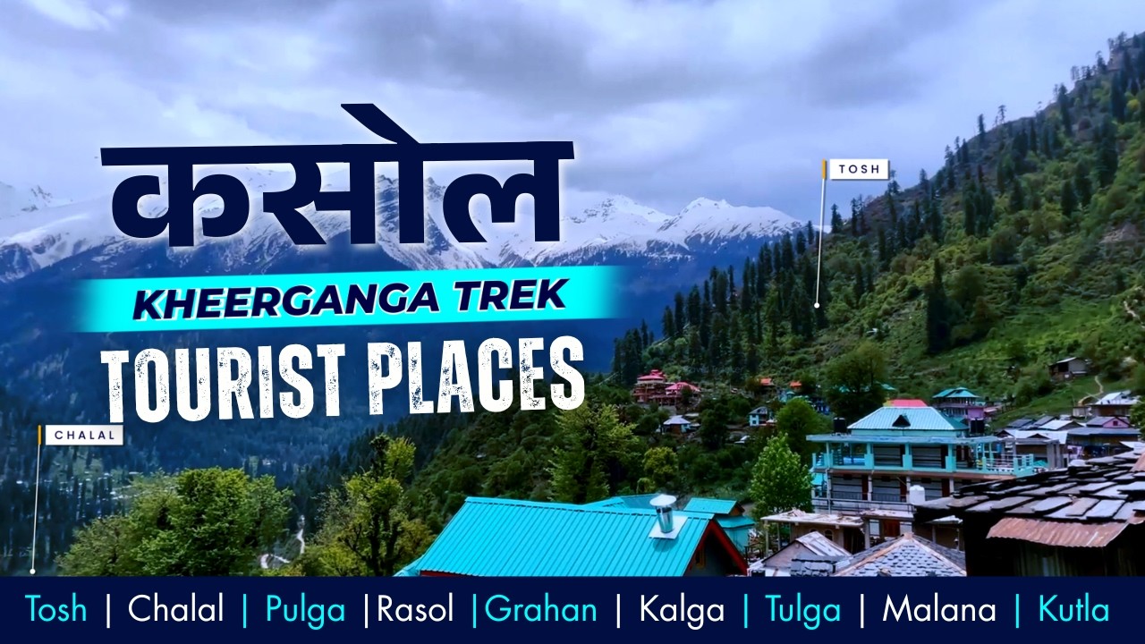 Kasol Trip Plan | Kasol Tourist Places | Kheerganga Trek | Himachal Pradesh | Tosh | Chalal | Pulga