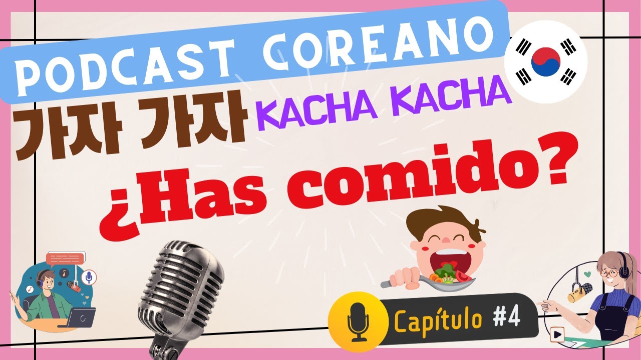 Podcast COREANO)가자가자 Cap.4  | ¿Has comido?(밥 먹었어요?)