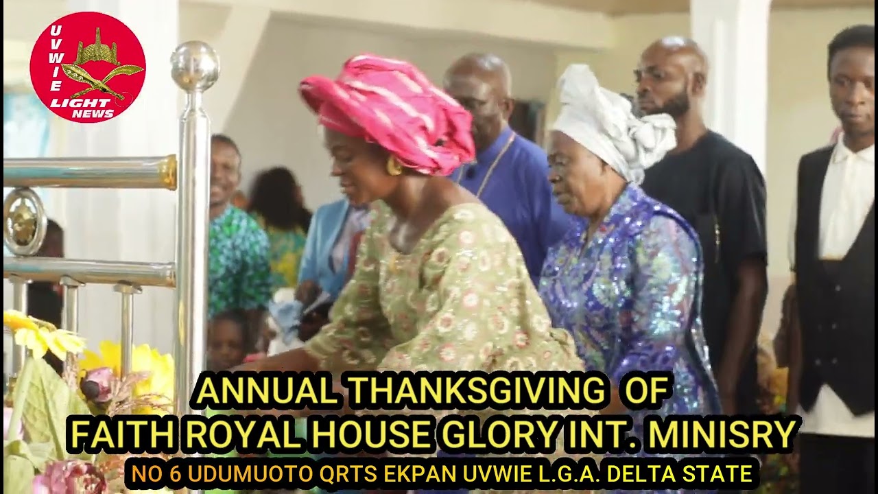 Annual Thanksgiving ,of Faith Royal House of Glory international Ministry ,Ekpan ,UVWIE