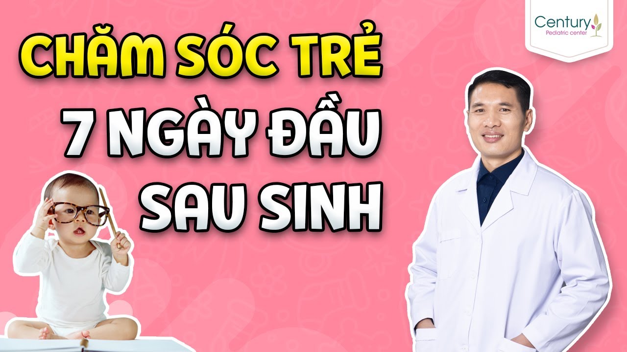 10 lưu ý chăm TRẺ SƠ SINH 7 ngày đầu chuẩn WHO | Dược sĩ Trương Minh Đạt