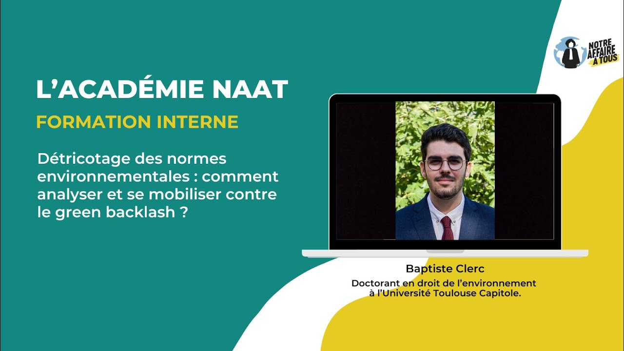 Académie NAAT - Détricotage des normes environnementales : comment l'analyser et se mobiliser ?
