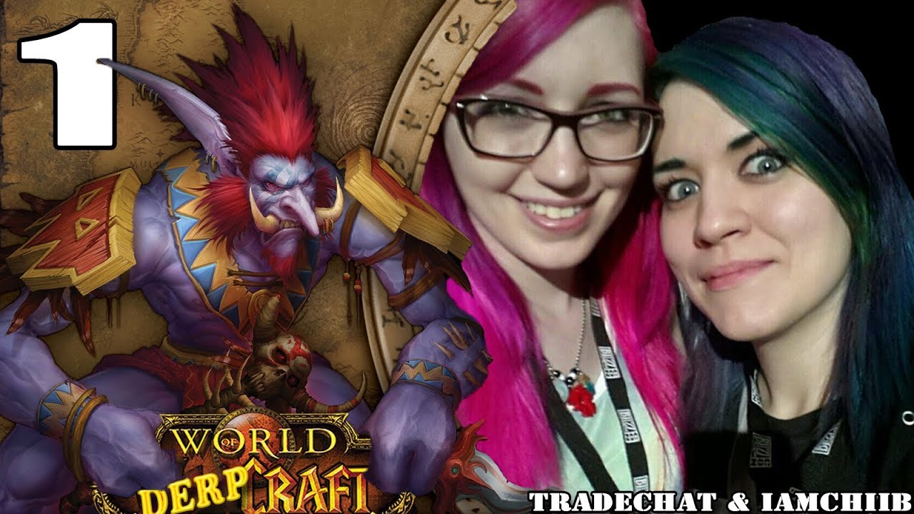 Derpcraft #1 (World of Warcraft w/ Tradechat & Chiib)