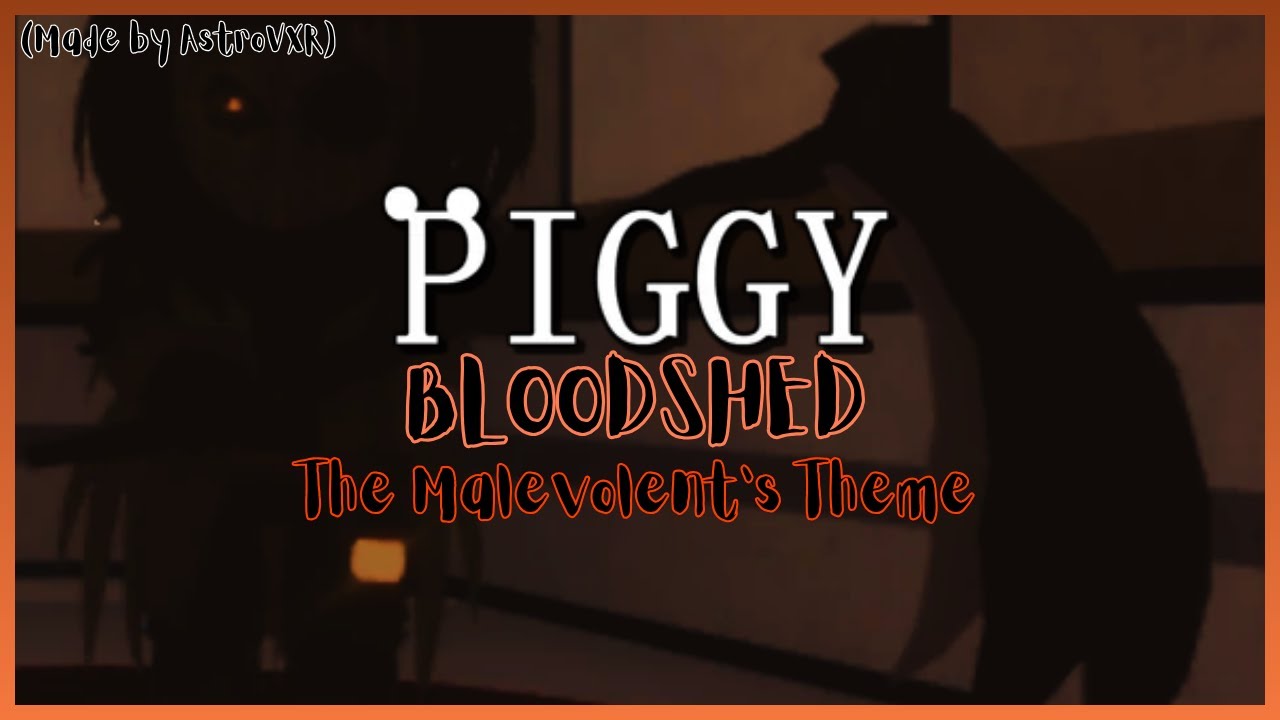 [Made By AstroVXR] BLOODSHED - The Malevolent's Official Theme | Roblox Piggy