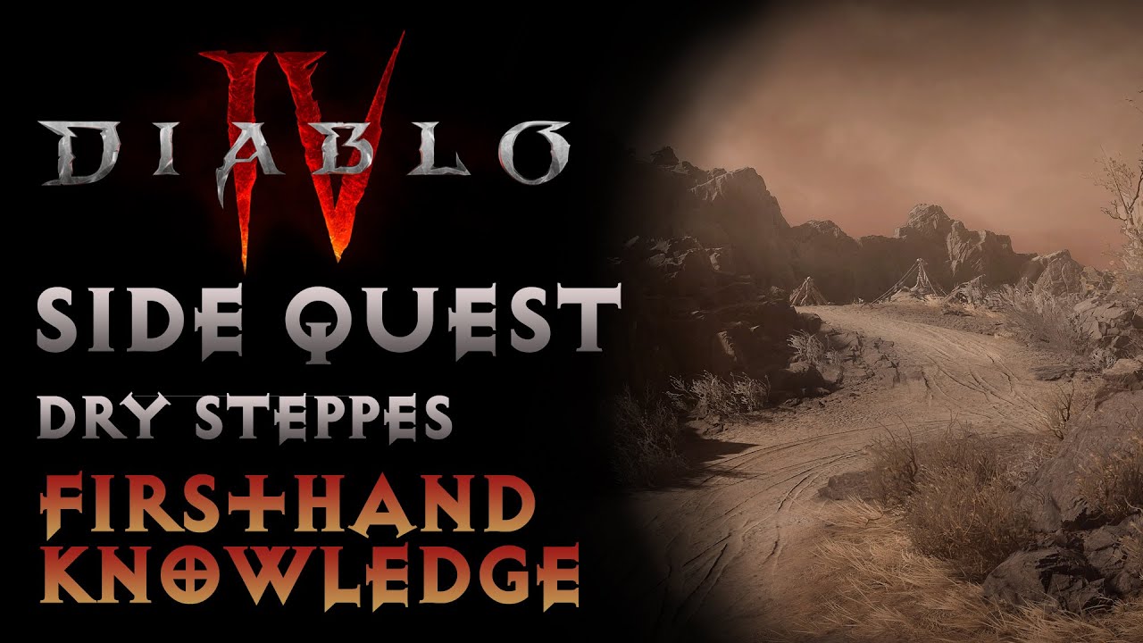 Diablo IV - Side Quest: Firsthand Knowledge (Dry Steppes)