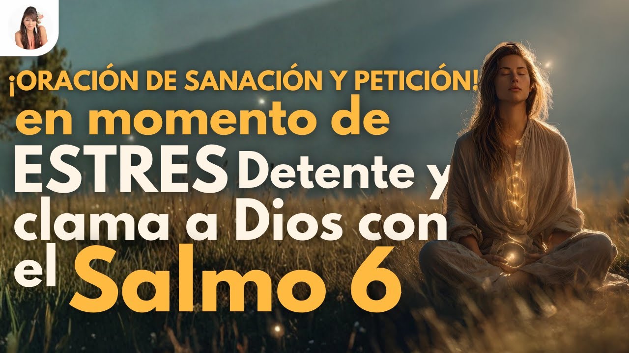 🔴Oración de Sanación y Petición ❗En Momentos de Estrés👉Detente y clama a Dios con el Salmo 6❗🙏