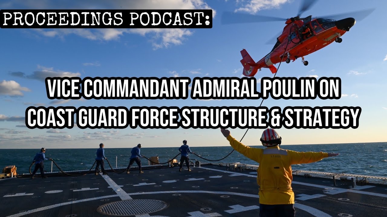 USCG Vice Commandant Admiral Poulin on Coast Guard Force Structure and Strategy