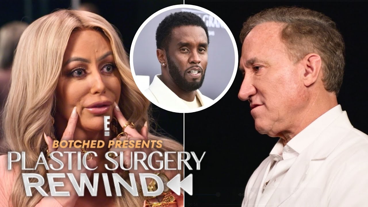 Aubrey O&rsquo;Day Reveals How Diddy Fueled Her Plastic Surgery Obsession | Plastic Surgery Rewind | E!