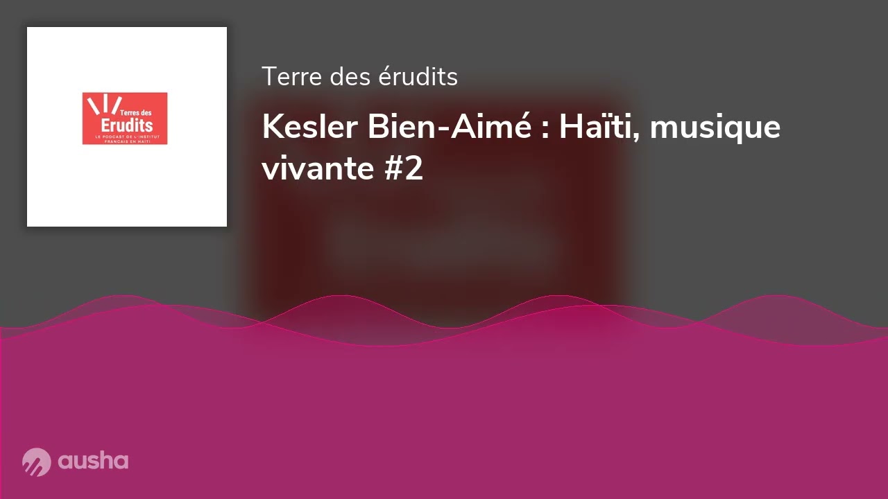 Kesler Bien-Aimé : Haïti, musique vivante #2
