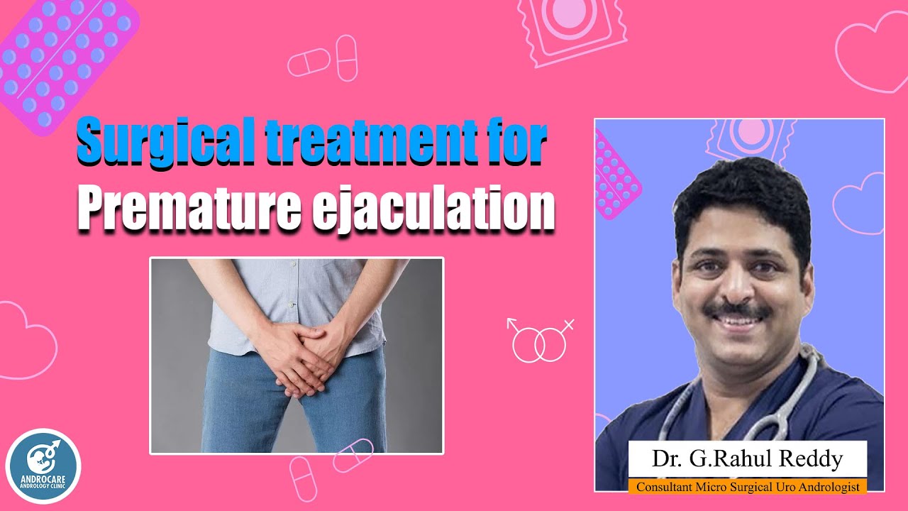 Surgical Treatment For Premature Ejaculation || Dr Rahul Reddy || Androcare Andrology Institute