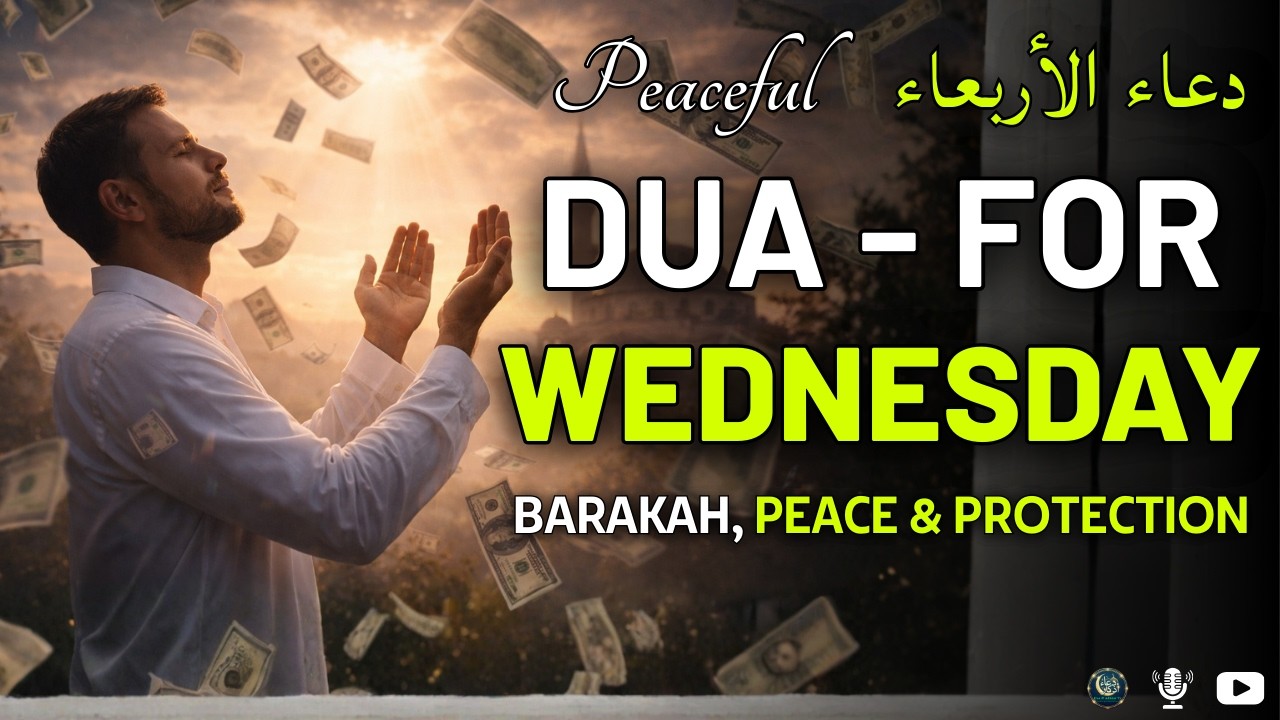 DUA FOR WEDNESDAY ( دعاء الأربعاء ) - A Miraculous Dua for Healing, Abundance, and Protection !