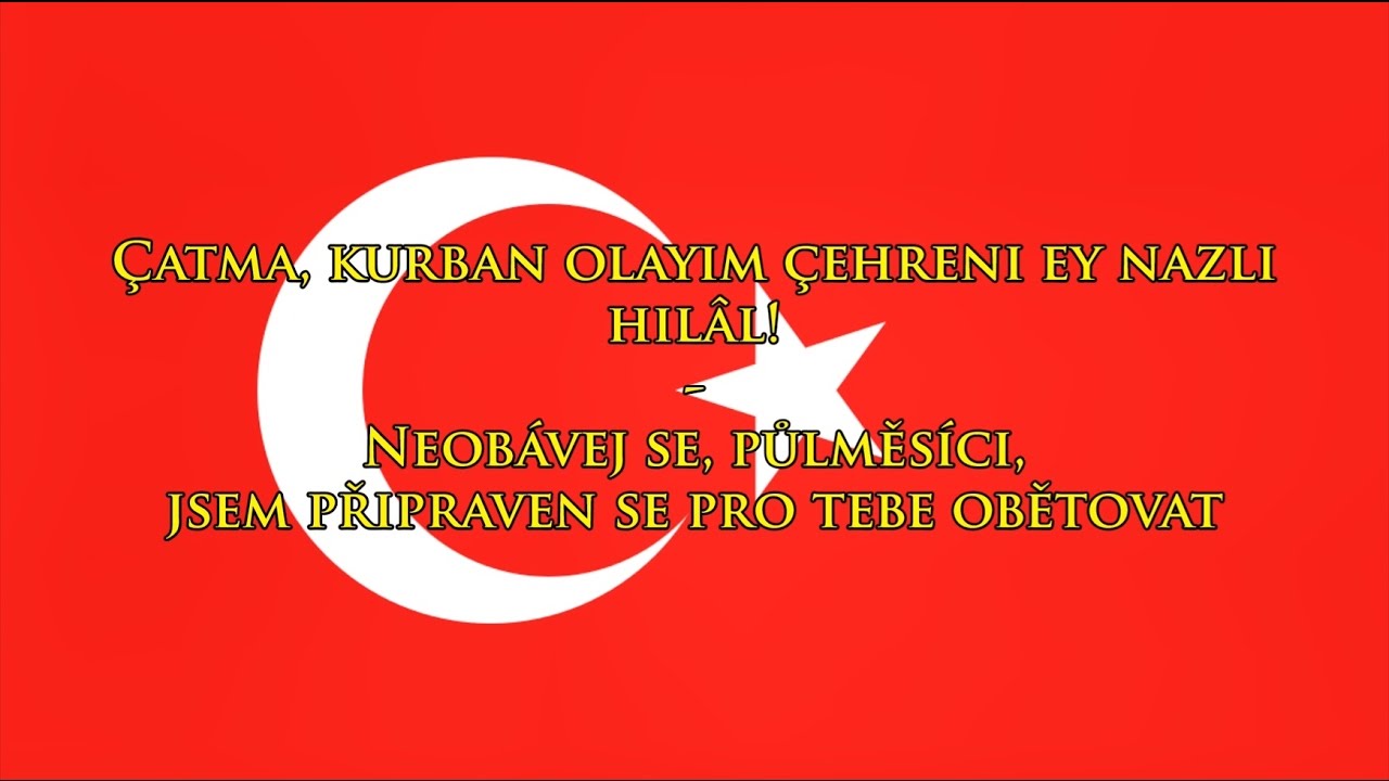 Tureck&aacute; hymna (překlad) - Anthem of Turkey