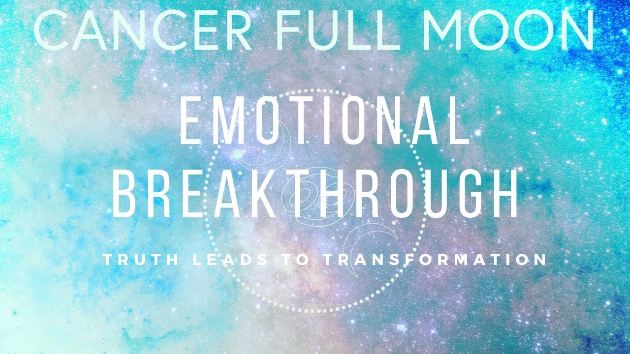 Cancer Full Moon: The undeniable truth