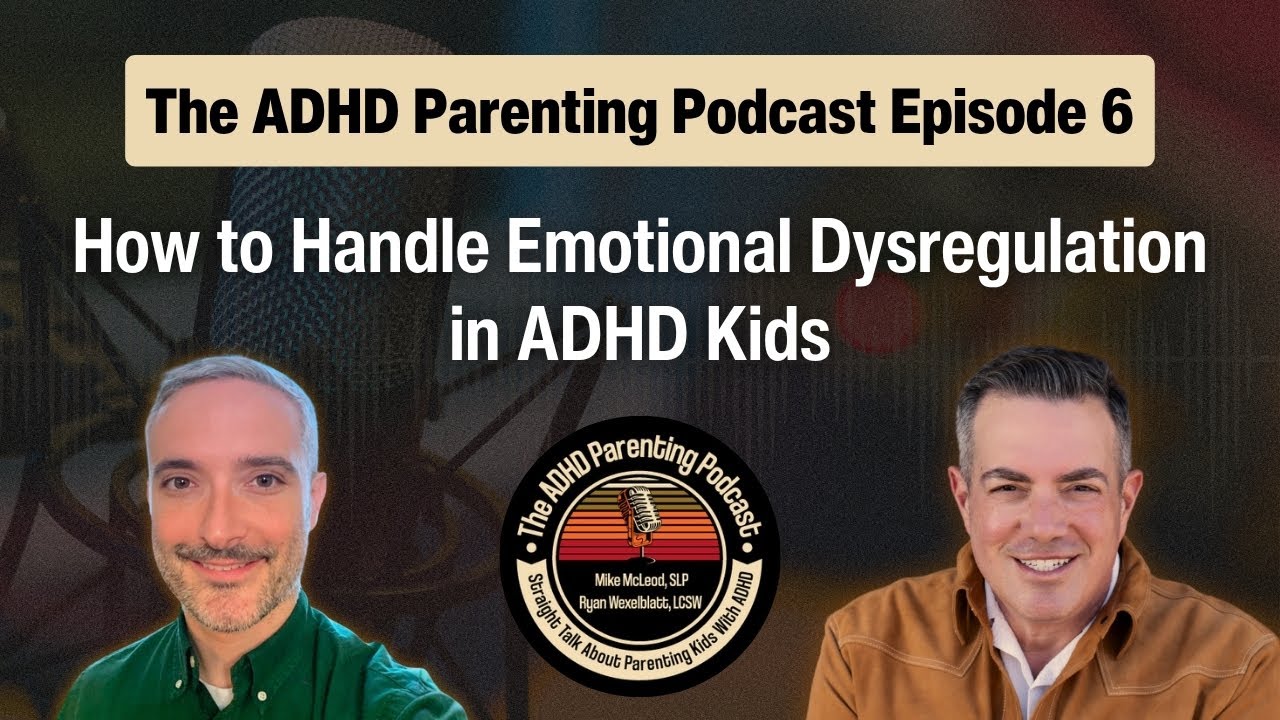 Ep  6 The ADHD Parenting Podcast: How to Handle Emotional Dysregulation in ADHD Kids