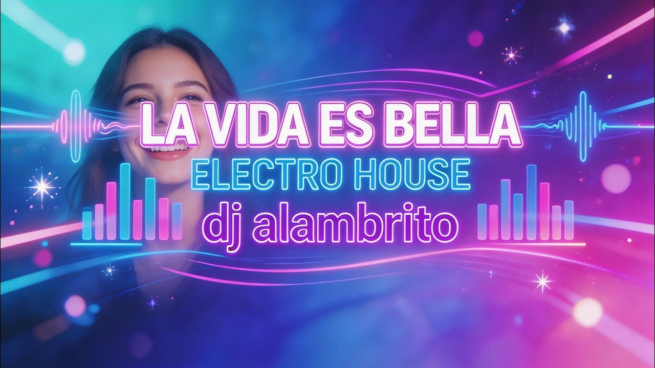 LA VIDA ES BELLA ELECTRO HOUSE dj  alambrito