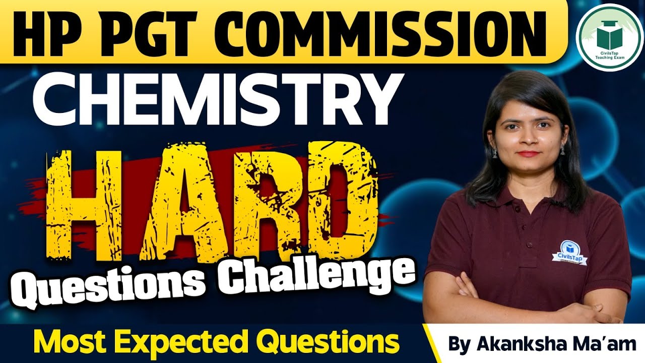 HP PGT Commission 2024: Ultimate Chemistry Hard Question Challenge for HP PGT Exam 2024- Must Watch!