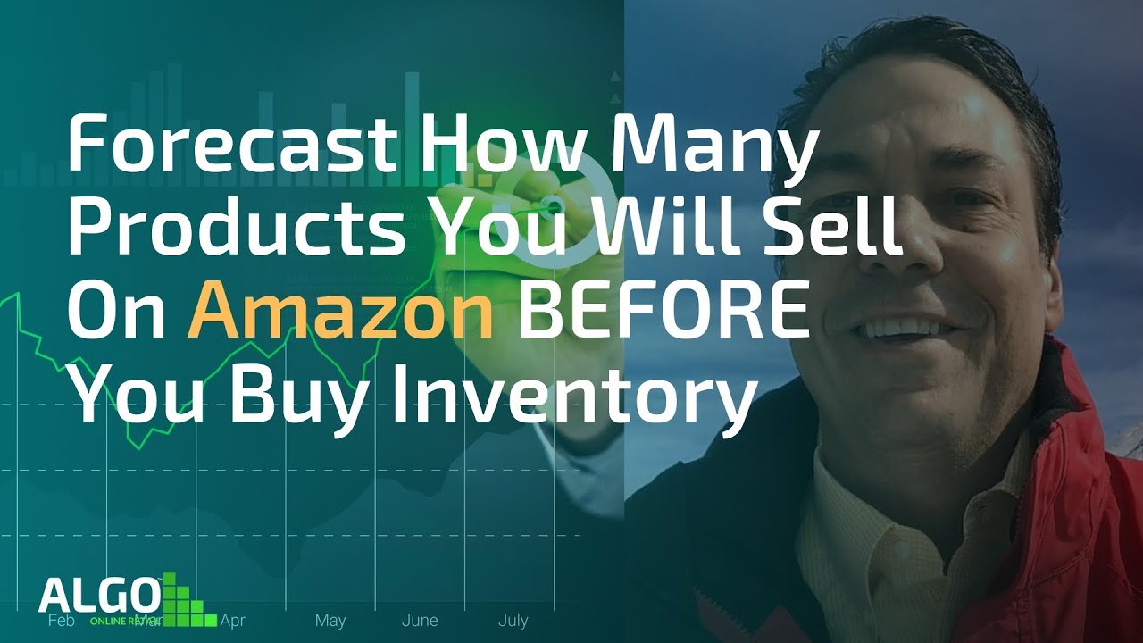 How To Forecast How Many Products You Will Sell On Amazon Before You Buy Inventory